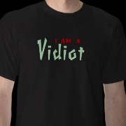 I Am A Vidiot T
